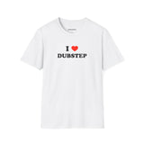 I ❤️ Dubstep (Unisex)