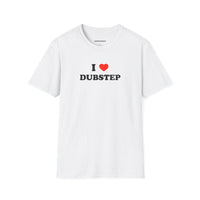 I ❤️ Dubstep (Unisex)