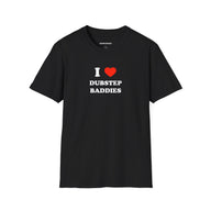 I ❤️ Dubstep Baddies (Unisex)