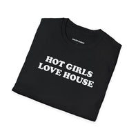 Hot Girls Love House (Unisex)