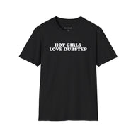 Hot Girls Love Dubstep (Unisex)