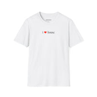 I ❤️ House - Small Text (Unisex)