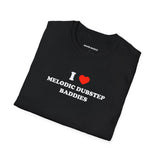 I ❤️ Melodic Dubstep Baddies (Unisex)