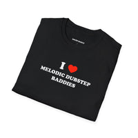 I ❤️ Melodic Dubstep Baddies (Unisex)