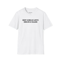 Hot Girls Love Drum & Bass (Unisex)