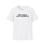 Hot Girls Love Dubstep (Unisex)
