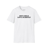 Hot Girls Love Dubstep (Unisex)