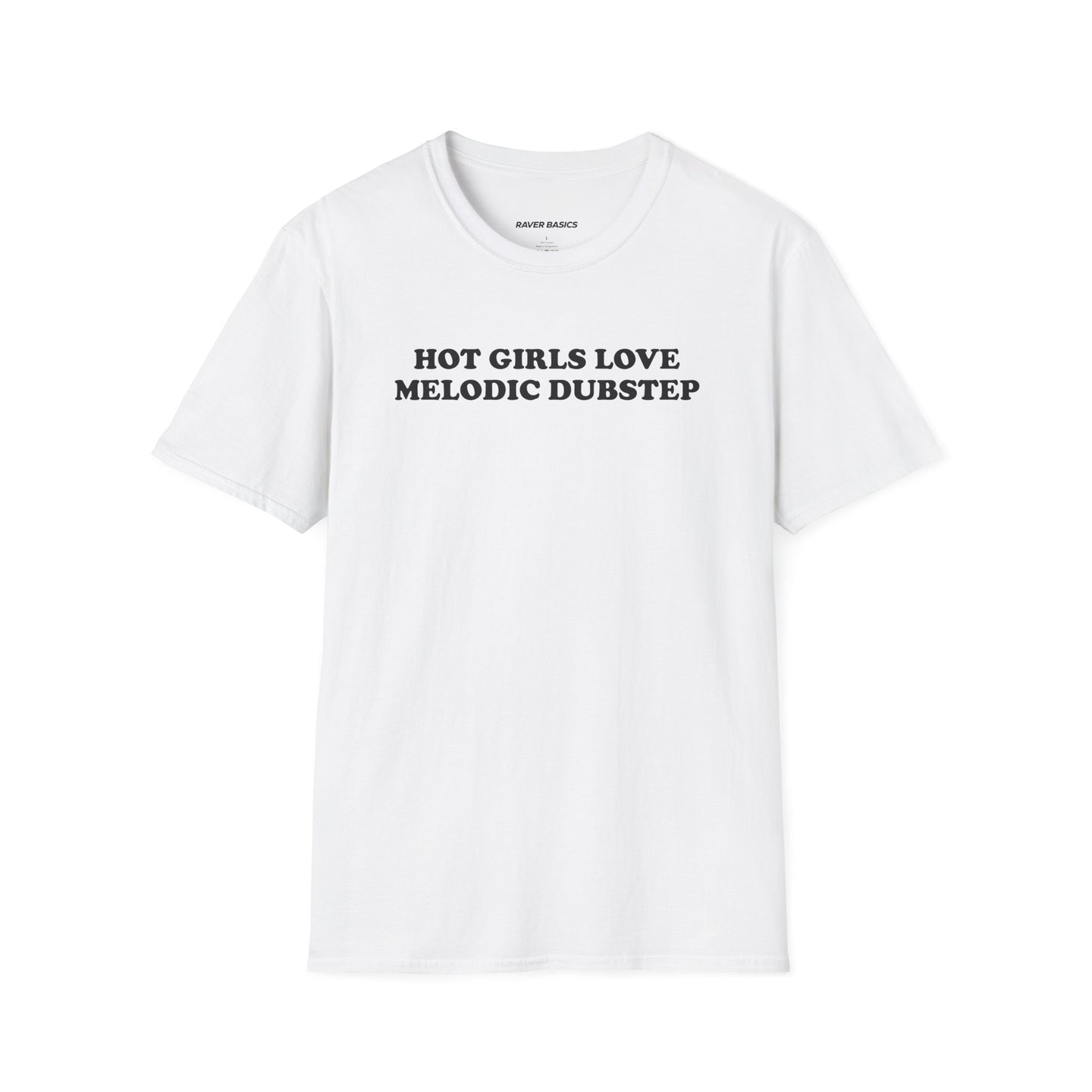 Hot Girls Love Melodic Dubstep (Unisex)