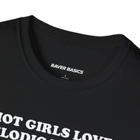 Hot Girls Love Melodic Dubstep (Unisex)