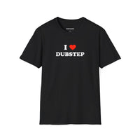 I ❤️ Dubstep (Unisex)
