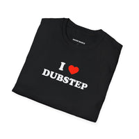 I ❤️ Dubstep (Unisex)
