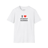 I ❤️ Dubstep Baddies (Unisex)
