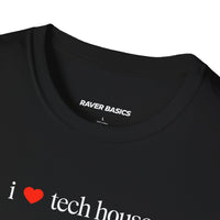 I ❤️ Tech House - Small Text (Unisex)