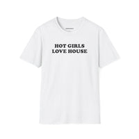 Hot Girls Love House (Unisex)