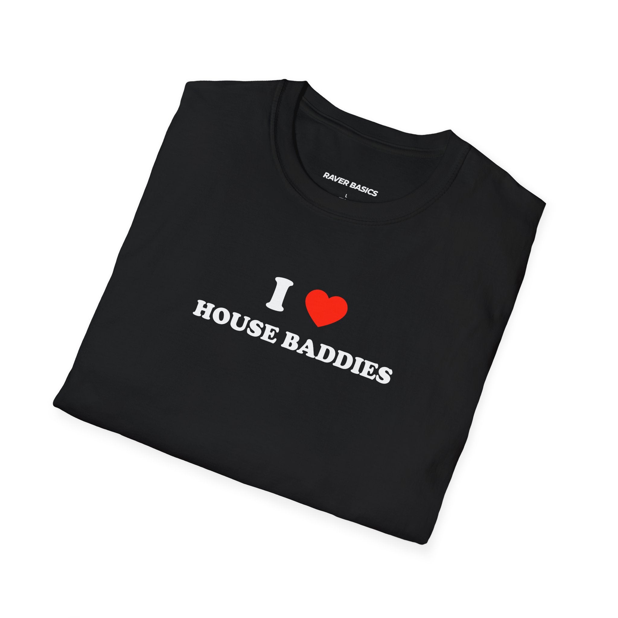 I ❤️ House Baddies (Unisex)