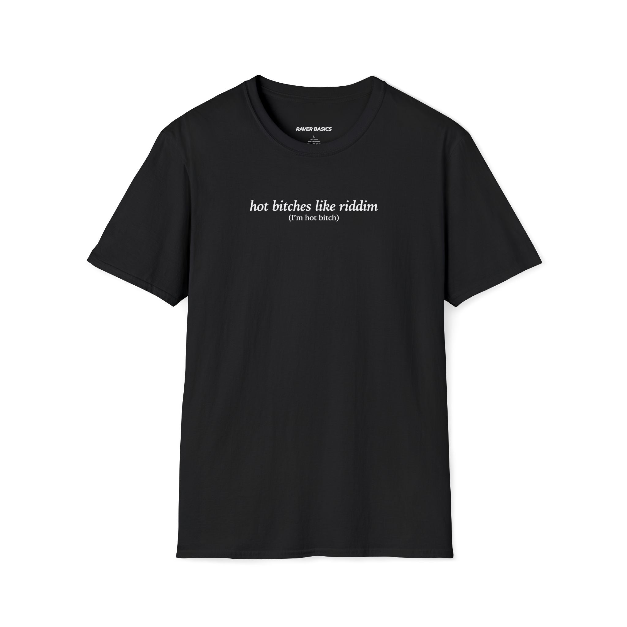 Hot Bitches Like Riddim (Unisex)