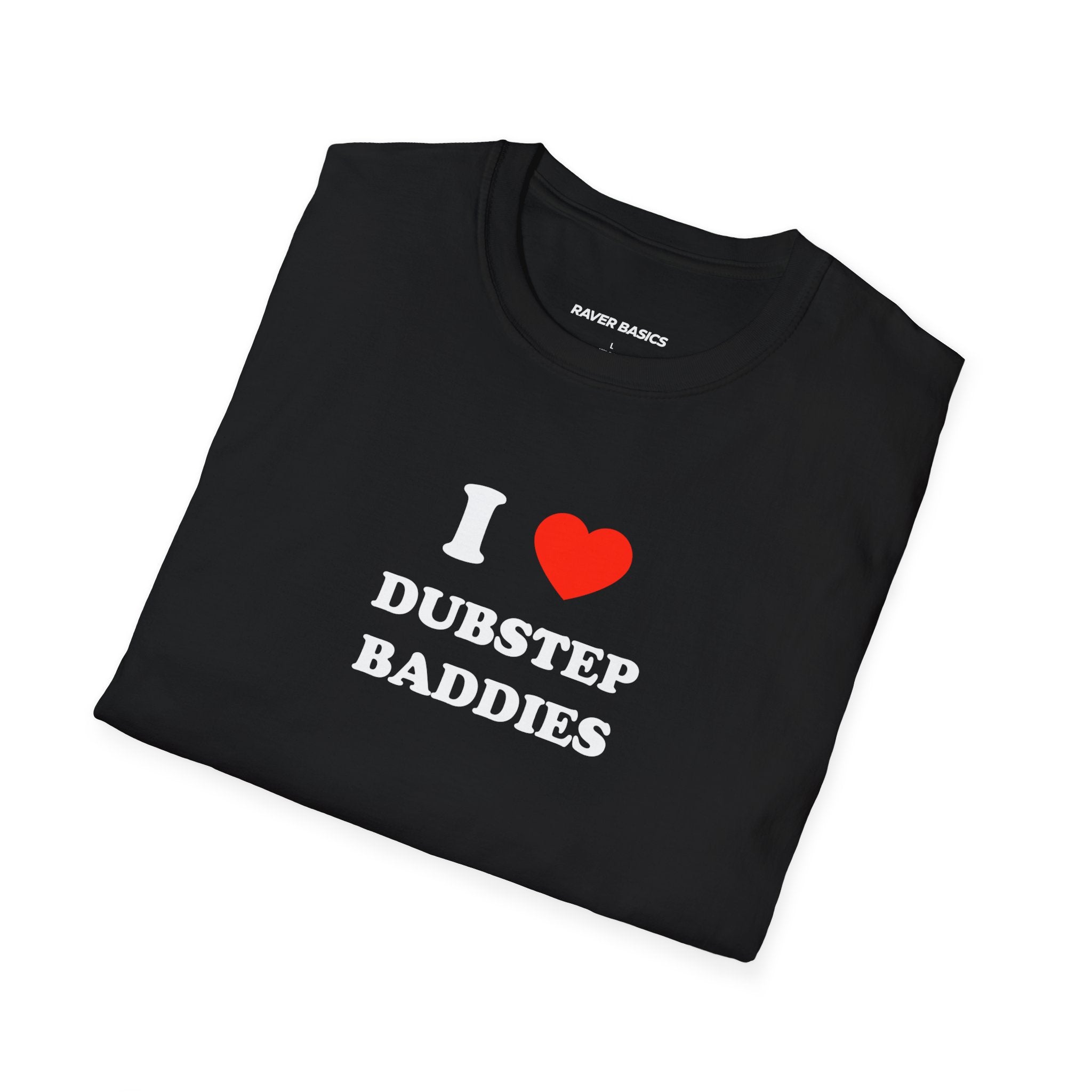 I ❤️ Dubstep Baddies (Unisex)