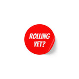 Round Sticker Roll — Red “ROLLING YET?” Label Stickers (Pack)