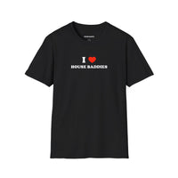 I ❤️ House Baddies (Unisex)
