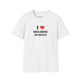 I ❤️ Melodic Dubstep (Unisex)