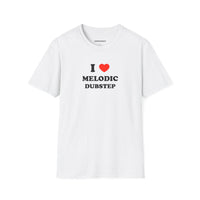 I ❤️ Melodic Dubstep (Unisex)