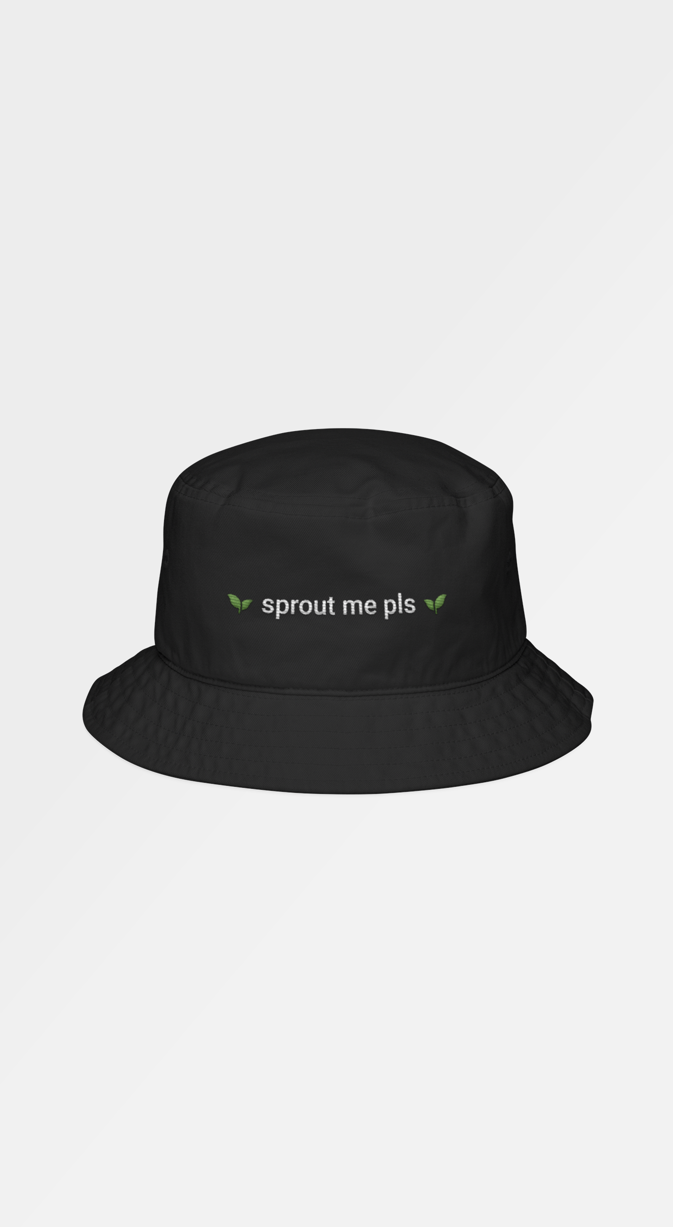 Sprout Me Pls - Bucket Hat (Embroidered)